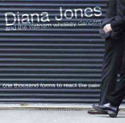 Diana Jones And The Vietnam Whiskey Dancers : One Thousand Forms to React the Pain